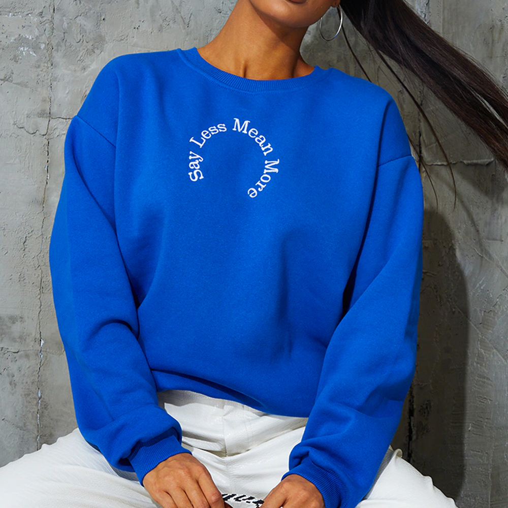 Royal Blue Say Less Mean More Embroidered Sweatshirt –
